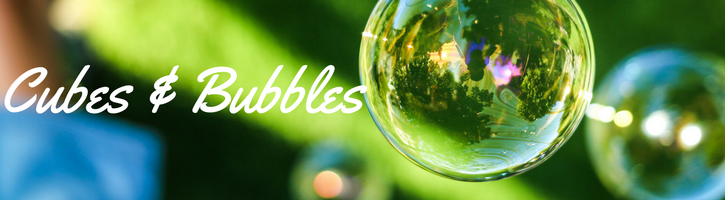 Cubes & Bubbles